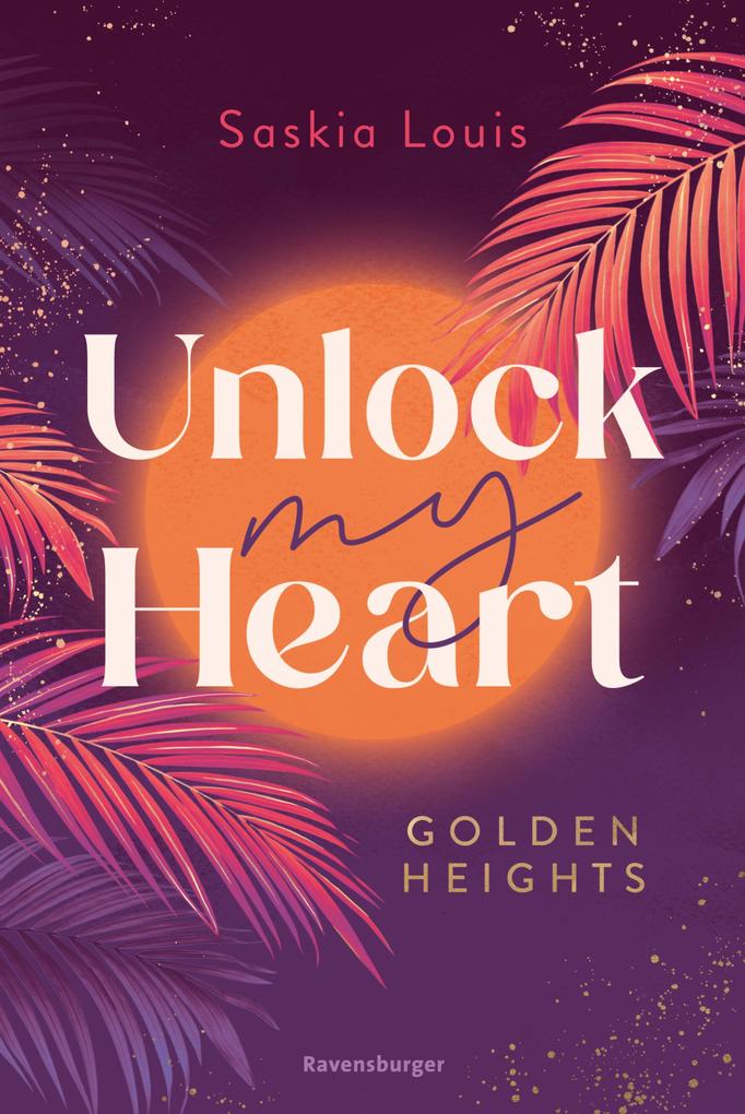 Unlock My Heart. Golden-Heights-Reihe Band 1 (humorvolle New-Adult-Romance für alle Fans von Stella Tack)