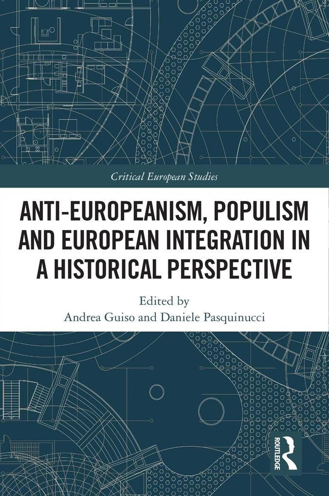 Anti-Europeanism Populism and European Integration in a Historical Perspective