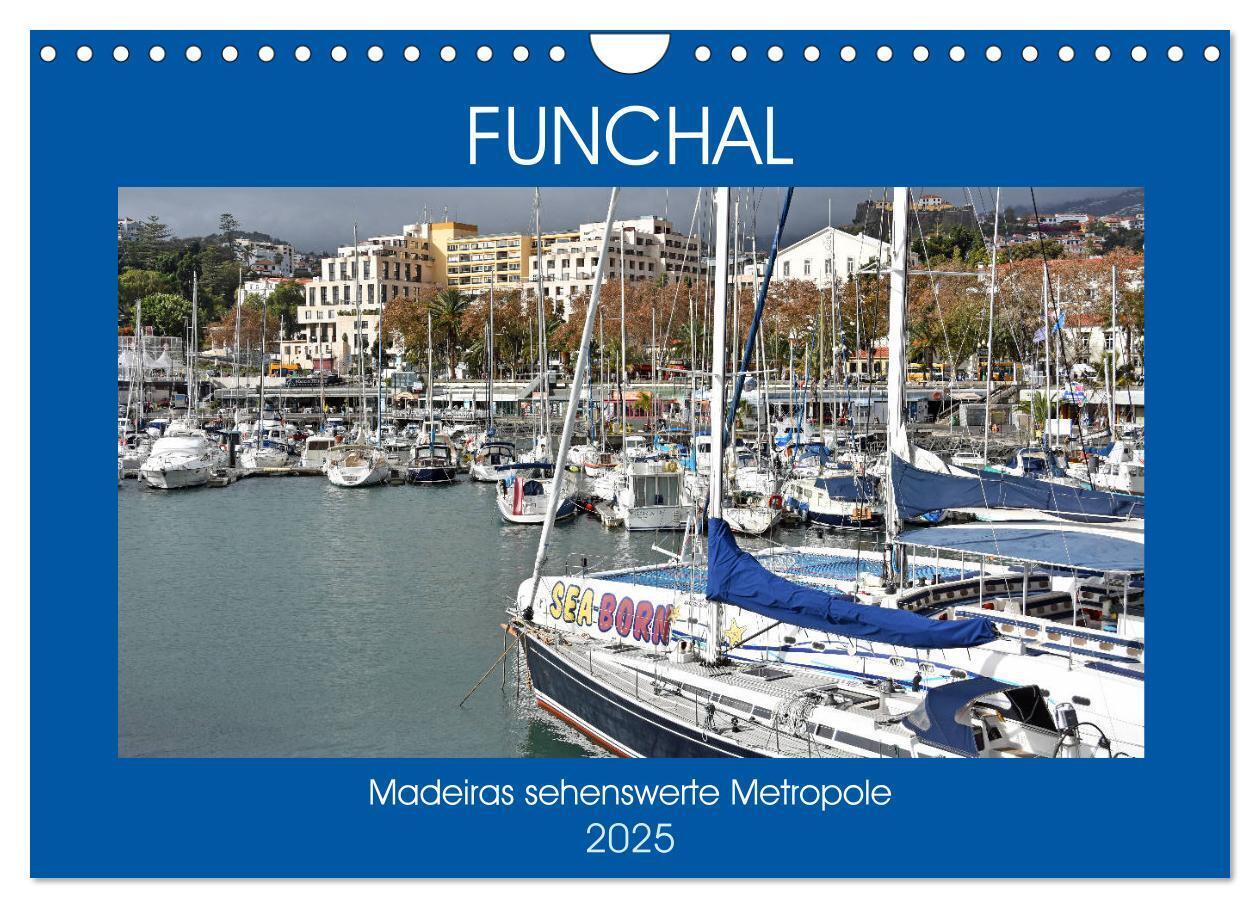 FUNCHAL Madeiras sehenswerte Metropole (Wandkalender 2025 DIN A4 quer) CALVENDO Monatskalender
