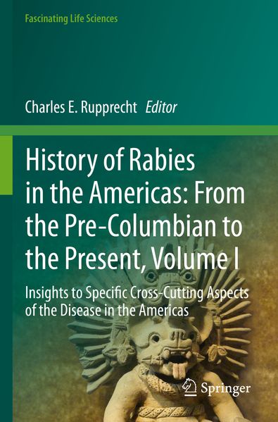 History of Rabies in the Americas: From the Pre-Columbian to the Present Volume I