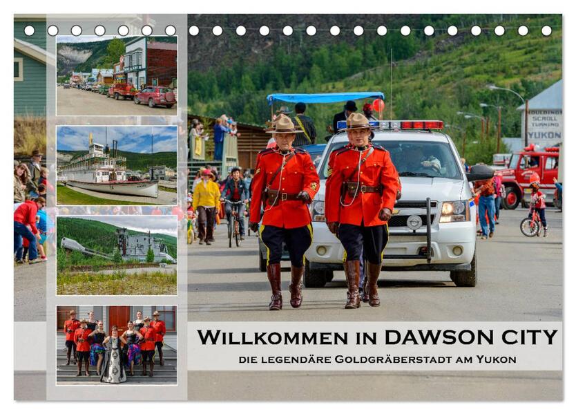 Willkommen in Dawson City - Die legendäre Goldgräberstadt am Yukon (Tischkalender 2025 DIN A5 quer) CALVENDO Monatskalender