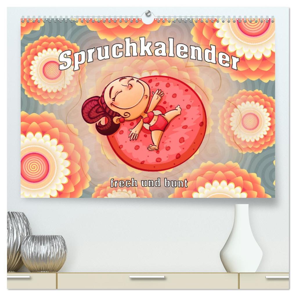 Spruchkalender - frech und bunt (hochwertiger Premium Wandkalender 2025 DIN A2 quer) Kunstdruck in Hochglanz