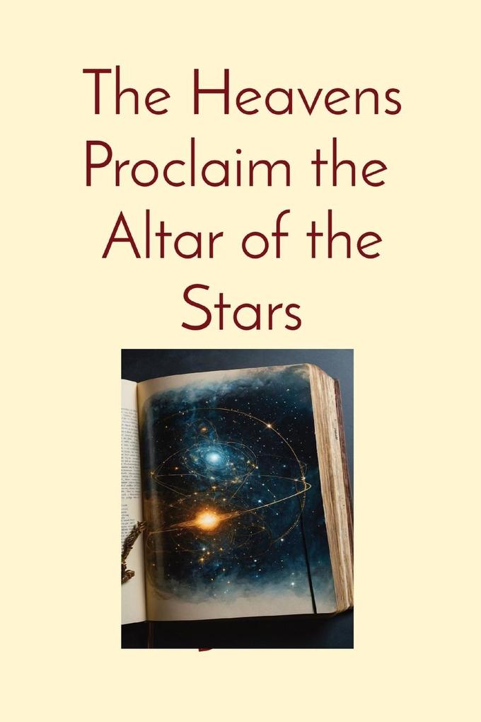 The Heavens Proclaim the Altar of the Stars