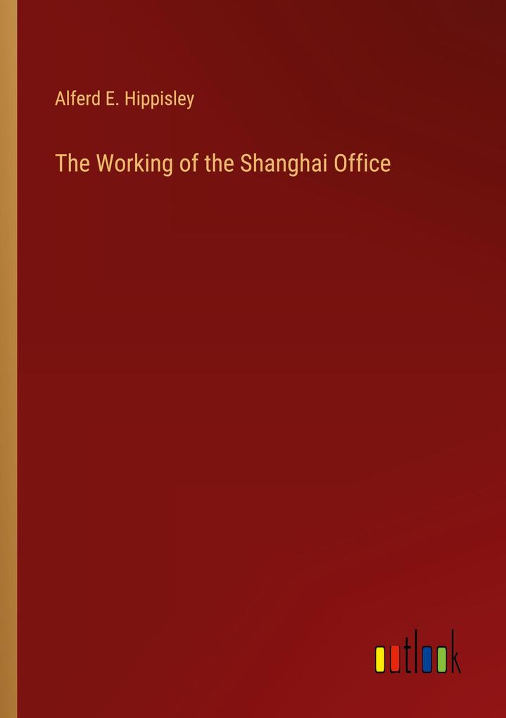 The Working of the Shanghai Office