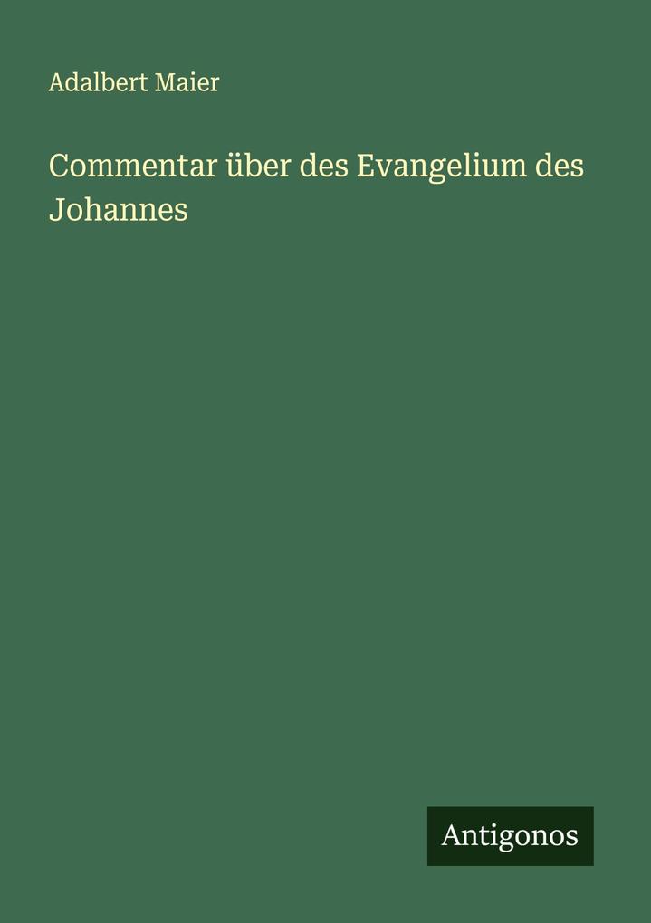 Commentar über des Evangelium des Johannes