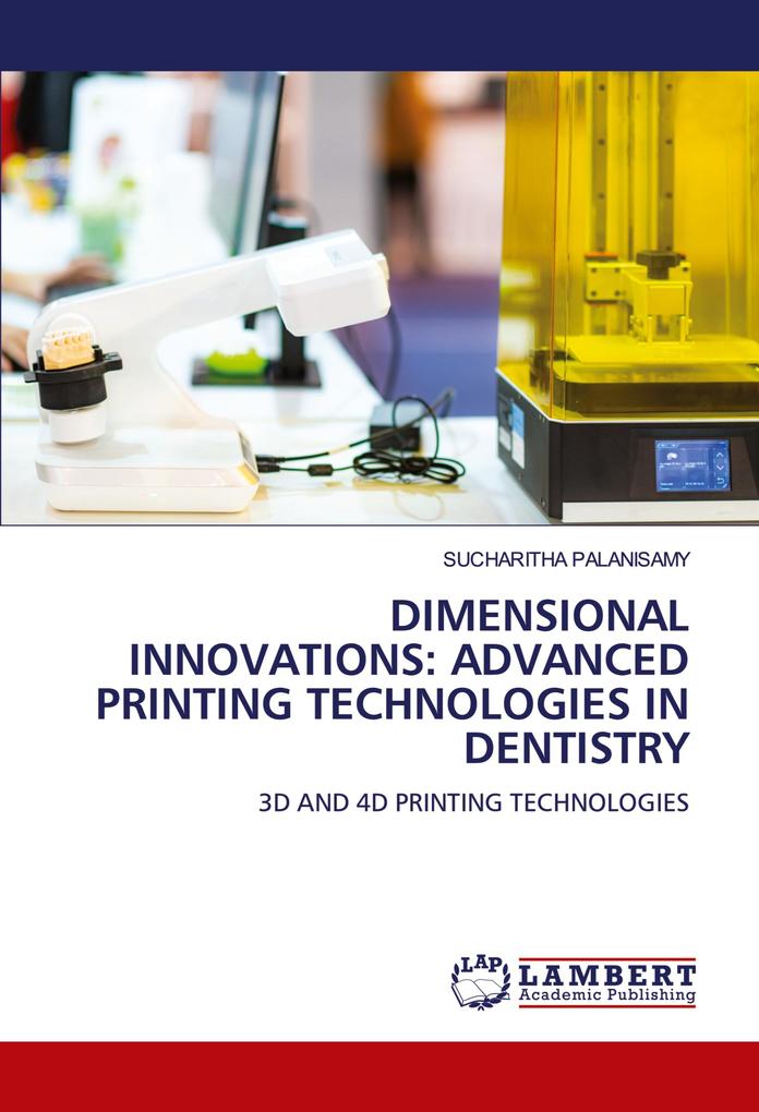 DIMENSIONAL INNOVATIONS: ADVANCED PRINTING TECHNOLOGIES IN DENTISTRY