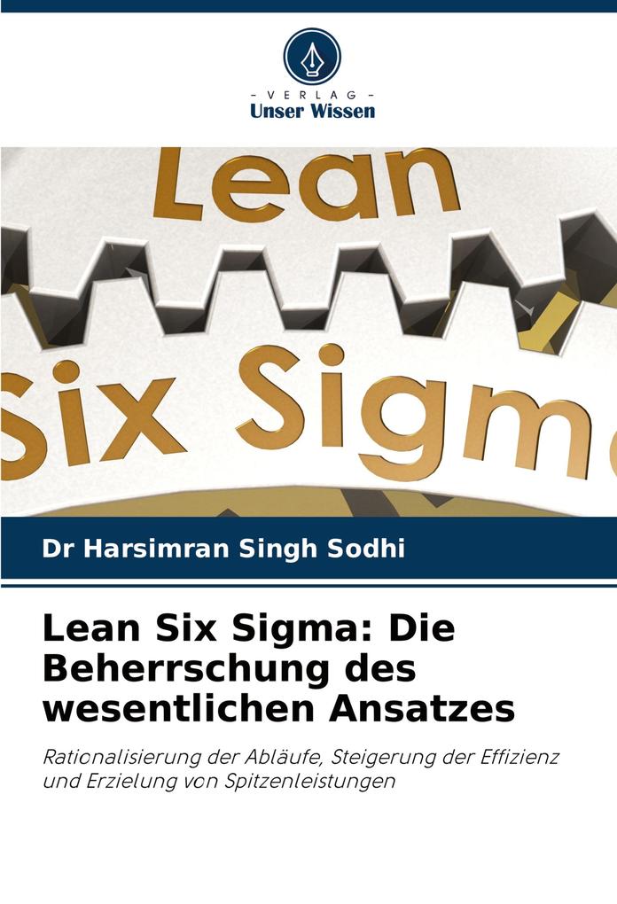 Lean Six Sigma: Die Beherrschung des wesentlichen Ansatzes
