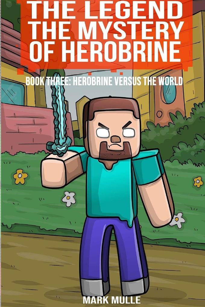 The Legend The Mystery of Herobrine Book Three