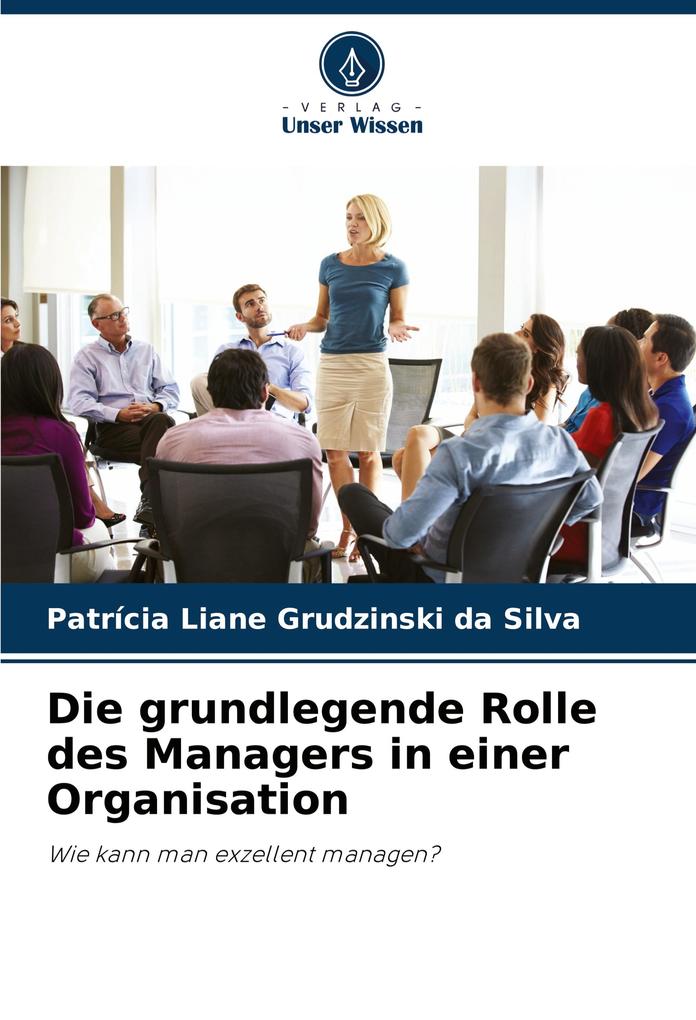 Die grundlegende Rolle des Managers in einer Organisation