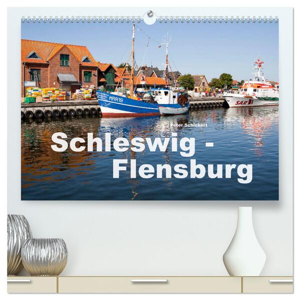 Schleswig-Flensburg (hochwertiger Premium Wandkalender 2025 DIN A2 quer) Kunstdruck in Hochglanz - Peter Schickert/ Calvendo