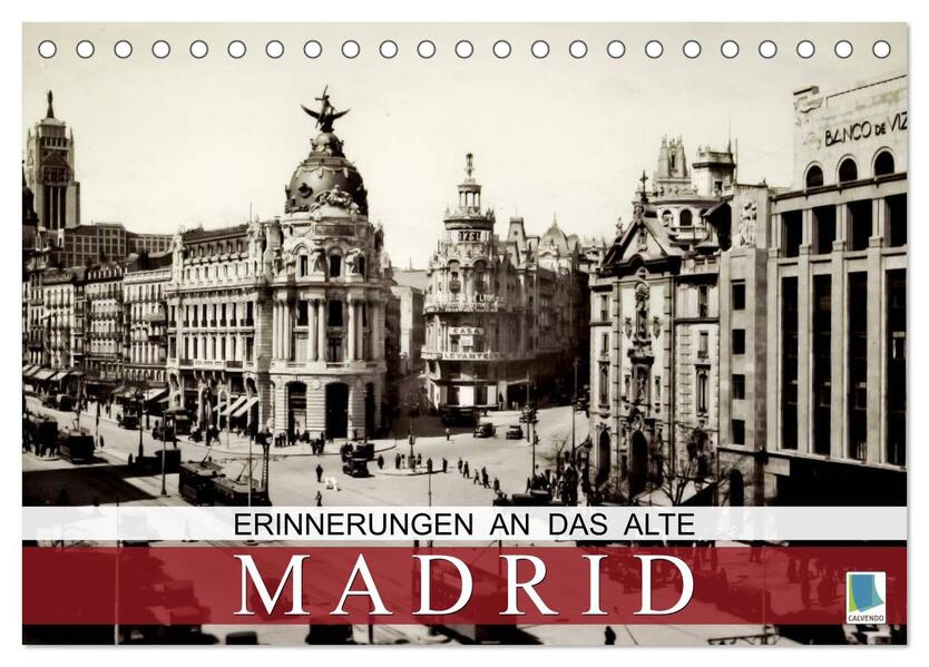 Erinnerungen an das alte Madrid (Tischkalender 2025 DIN A5 quer) CALVENDO Monatskalender