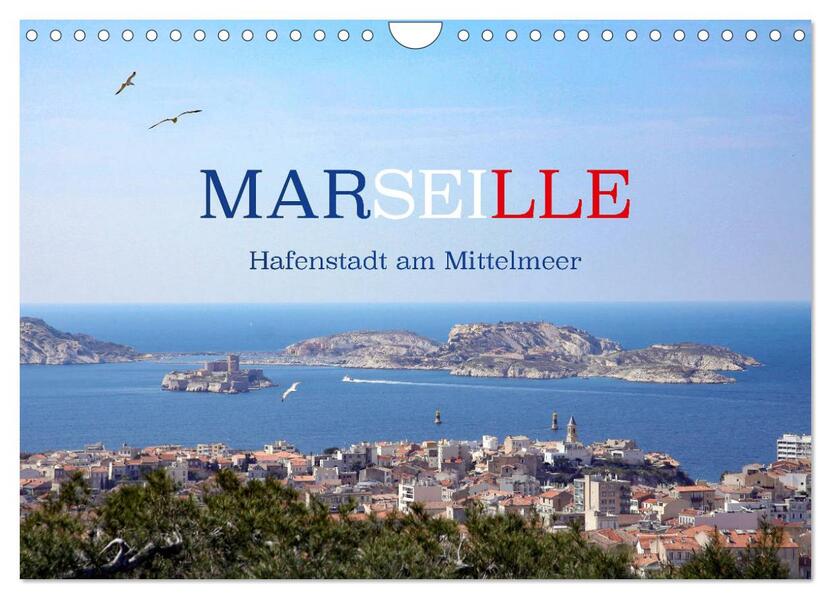 Marseille - Hafenstadt am Mittelmeer (Wandkalender 2025 DIN A4 quer) CALVENDO Monatskalender