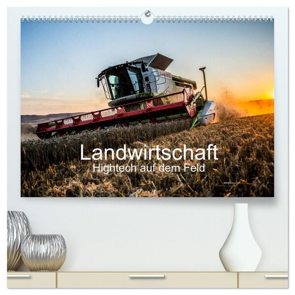 Landwirtschaft - Hightech auf dem Feld (hochwertiger Premium Wandkalender 2025 DIN A2 quer) Kunstdruck in Hochglanz