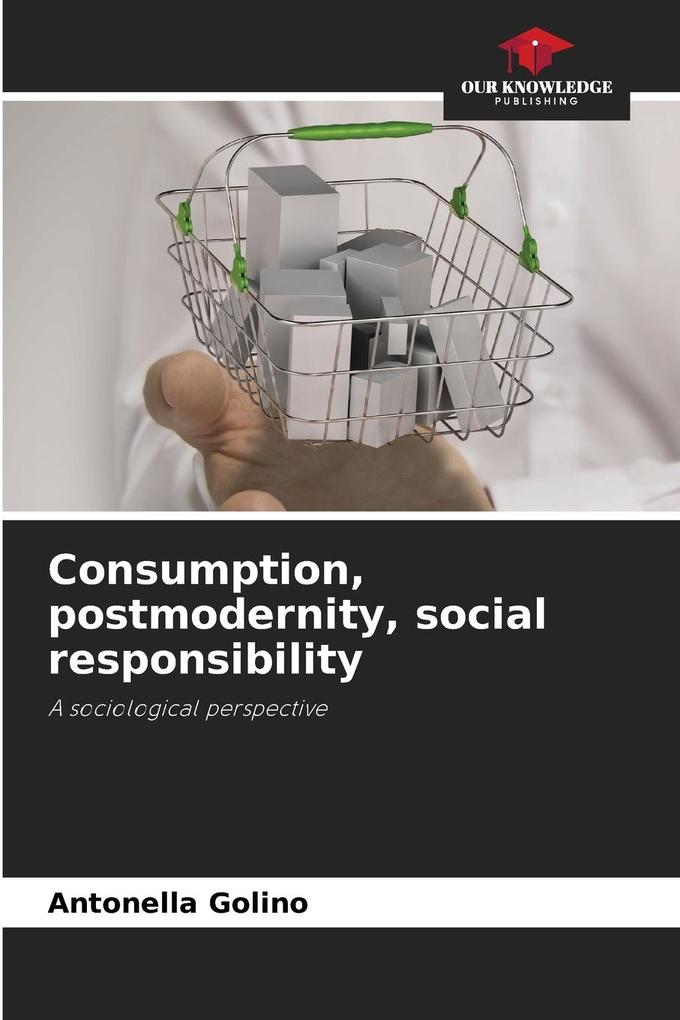Consumption postmodernity social responsibility