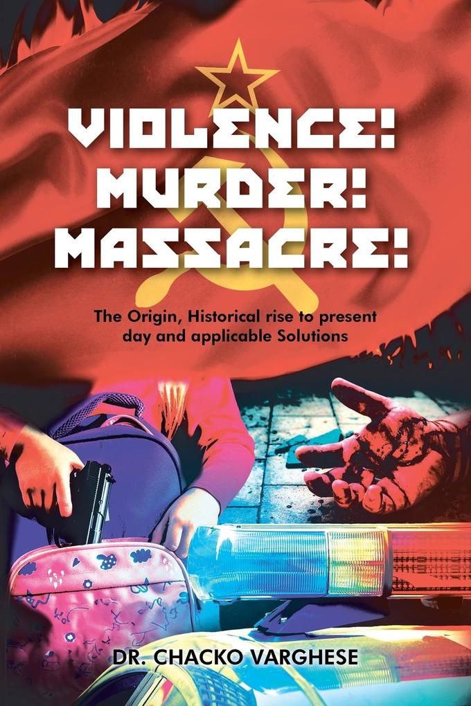 Violence! Murder! Massacre! The Origin Historical Rise to Present Day and Applicable Solutions