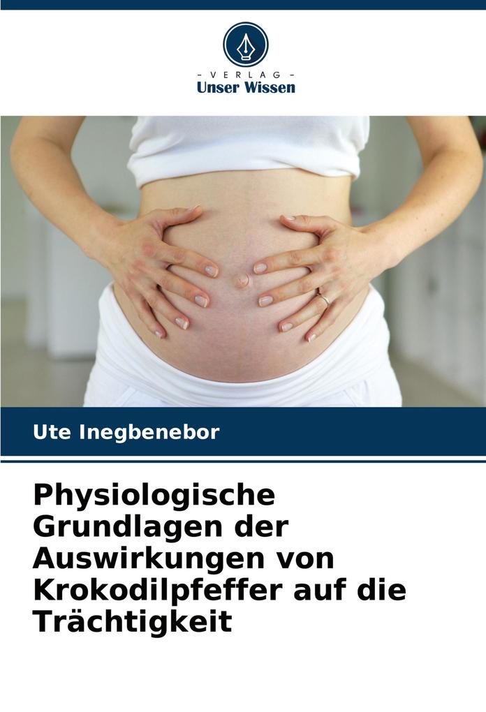 Physiologische Grundlagen der Auswirkungen von Krokodilpfeffer auf die Trächtigkeit