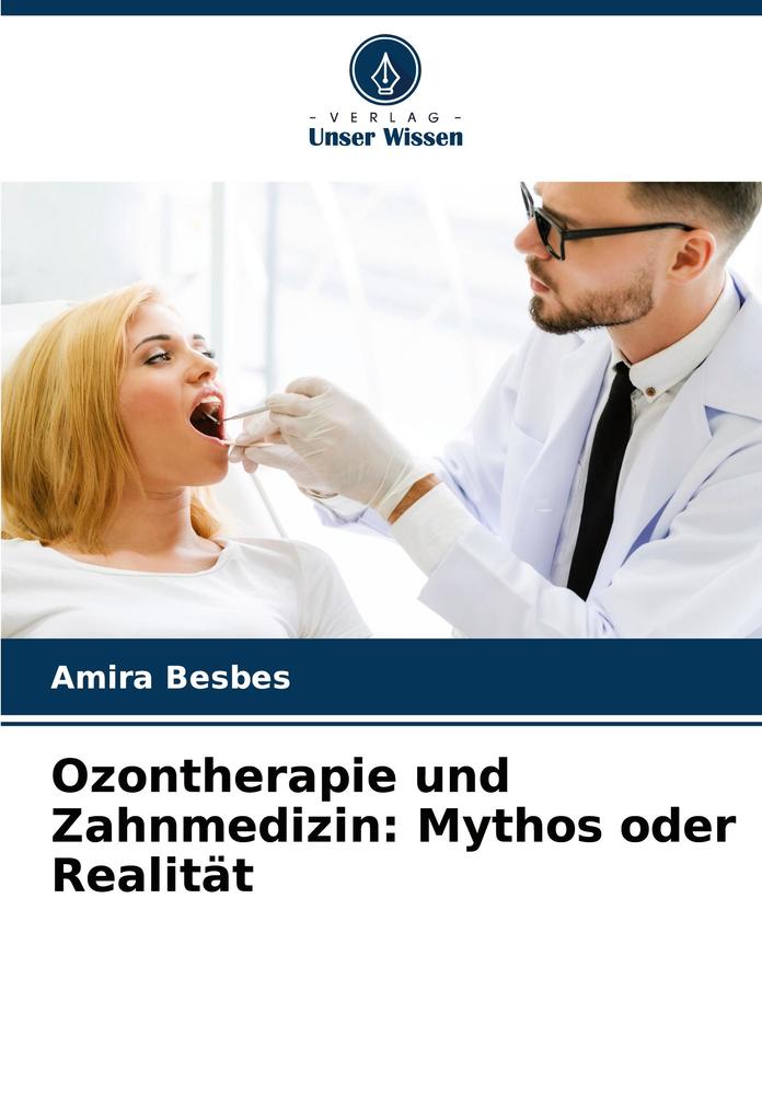 Ozontherapie und Zahnmedizin: Mythos oder Realität