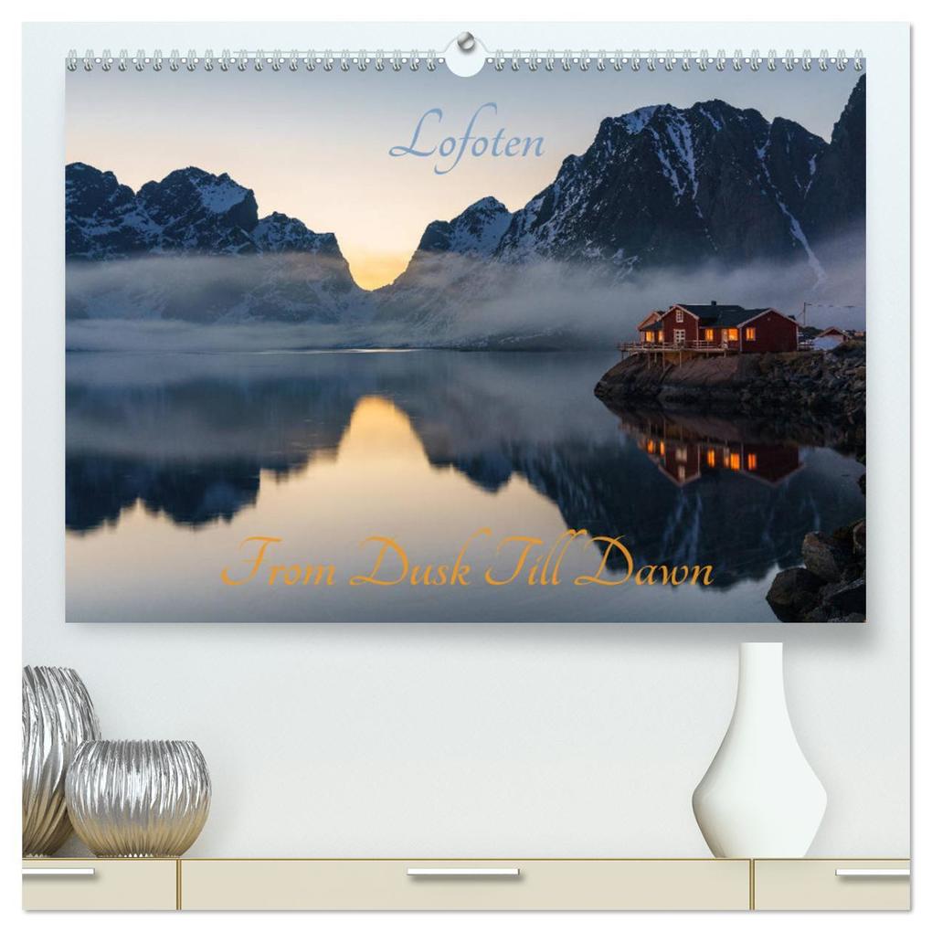 Lofoten - From Dusk Till Dawn (hochwertiger Premium Wandkalender 2025 DIN A2 quer) Kunstdruck in Hochglanz