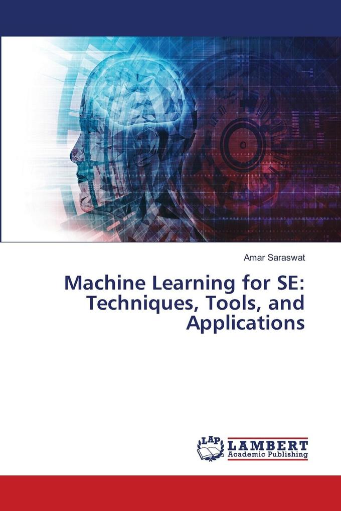 Machine Learning for SE: Techniques Tools and Applications