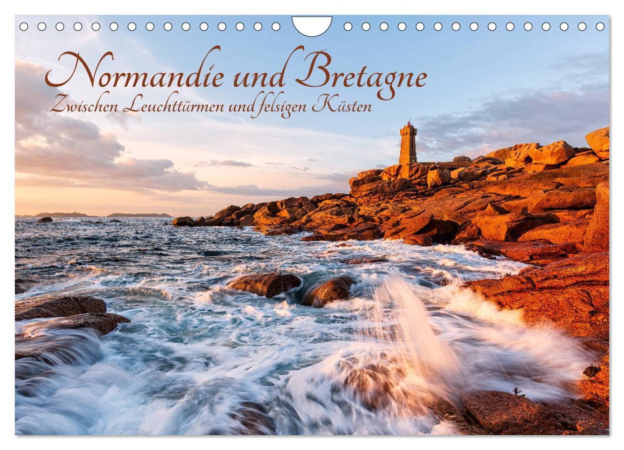 Normandie und Bretagne: Zwischen Leuchttürmen und felsigen Küsten (Wandkalender 2025 DIN A4 quer) CALVENDO Monatskalender