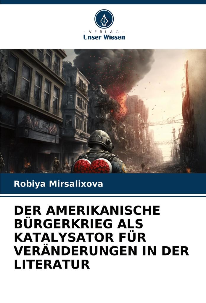 DER AMERIKANISCHE BÜRGERKRIEG ALS KATALYSATOR FÜR VERÄNDERUNGEN IN DER LITERATUR