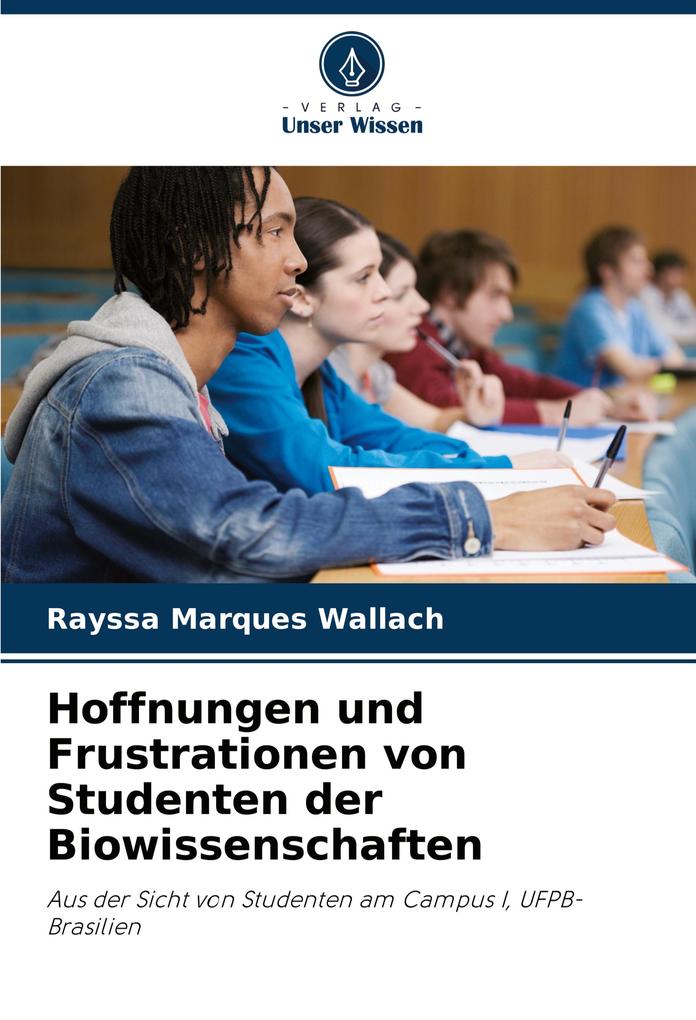Hoffnungen und Frustrationen von Studenten der Biowissenschaften