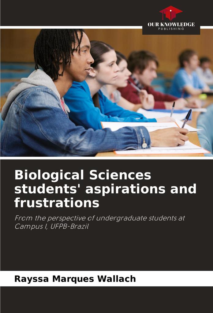 Biological Sciences students' aspirations and frustrations