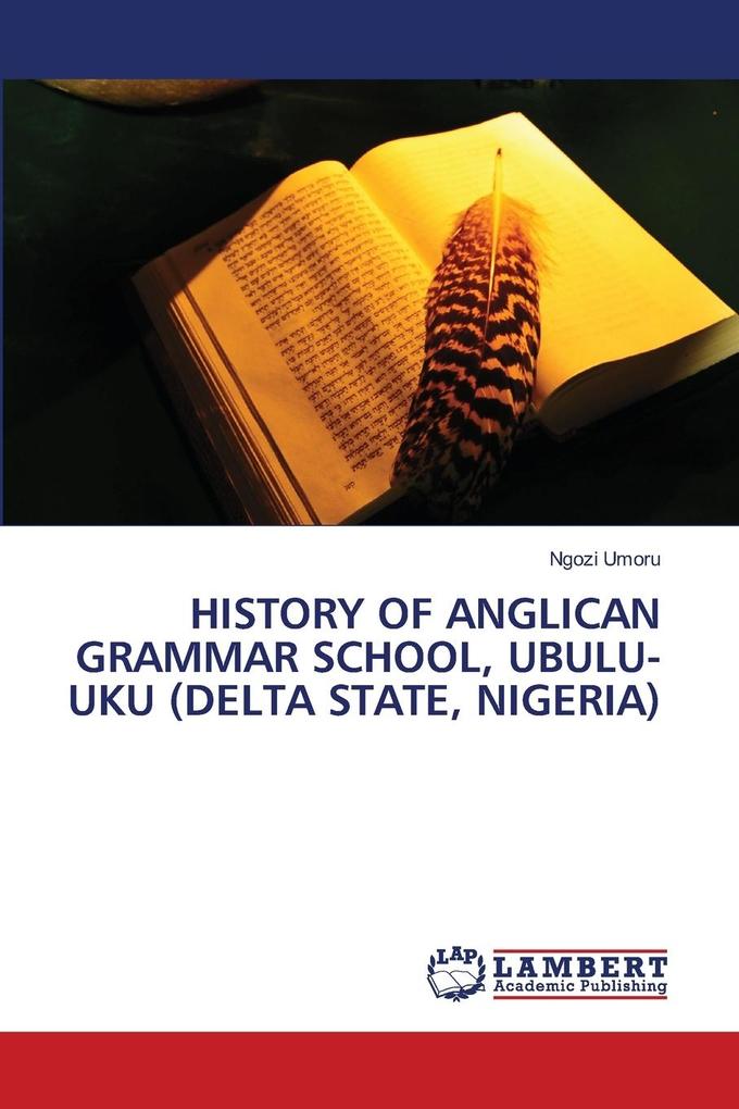 HISTORY OF ANGLICAN GRAMMAR SCHOOL UBULU-UKU (DELTA STATE NIGERIA)