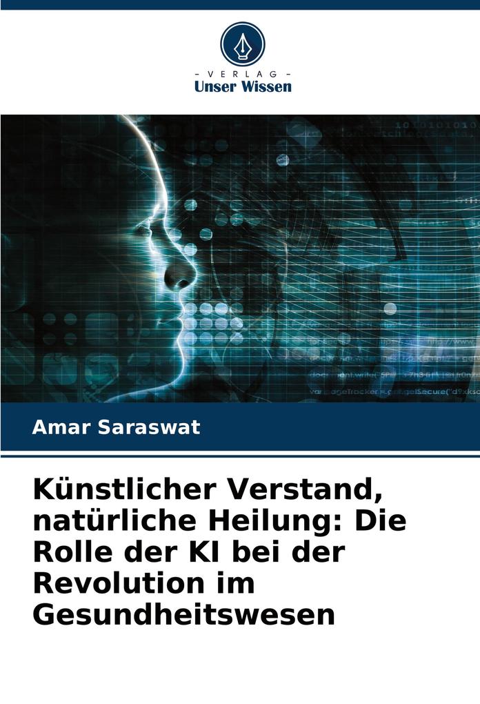 Künstlicher Verstand natürliche Heilung: Die Rolle der KI bei der Revolution im Gesundheitswesen