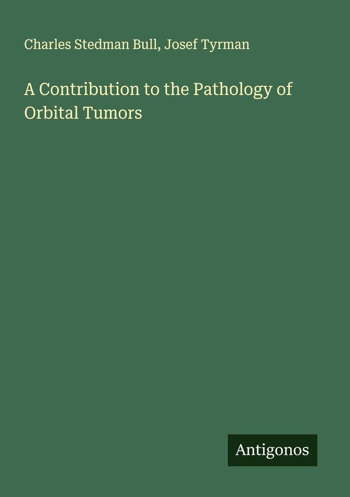 A Contribution to the Pathology of Orbital Tumors
