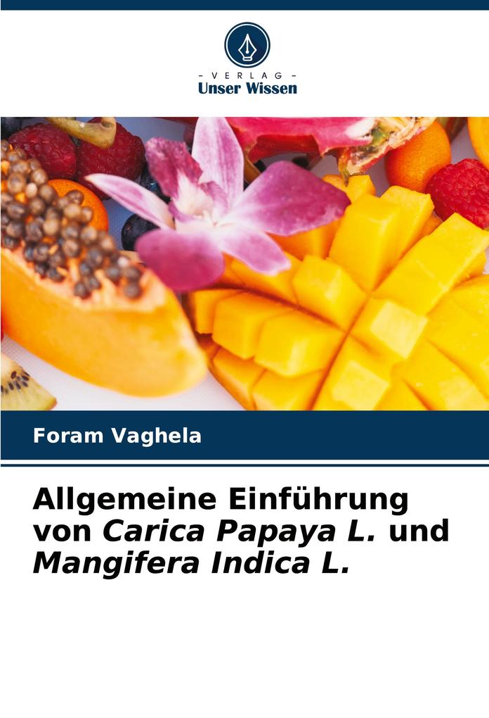 Allgemeine Einführung von Carica Papaya L. und Mangifera Indica L.