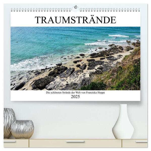 Traumstrände - die schönsten Strände der Welt (hochwertiger Premium Wandkalender 2025 DIN A2 quer) Kunstdruck in Hochglanz - Franziska Hoppe/ Calvendo