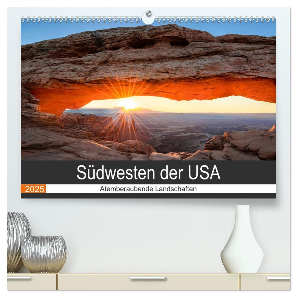 Südwesten der USA - Atemberaubende Landschaften (hochwertiger Premium Wandkalender 2025 DIN A2 quer) Kunstdruck in Hochglanz