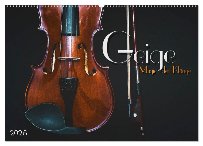 Geige - Magie der Klänge (Wandkalender 2025 DIN A2 quer) CALVENDO Monatskalender