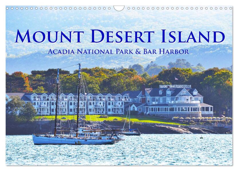 Mount Desert Island Acadia National Park und Bar Harbor (Wandkalender 2025 DIN A3 quer) CALVENDO Monatskalender