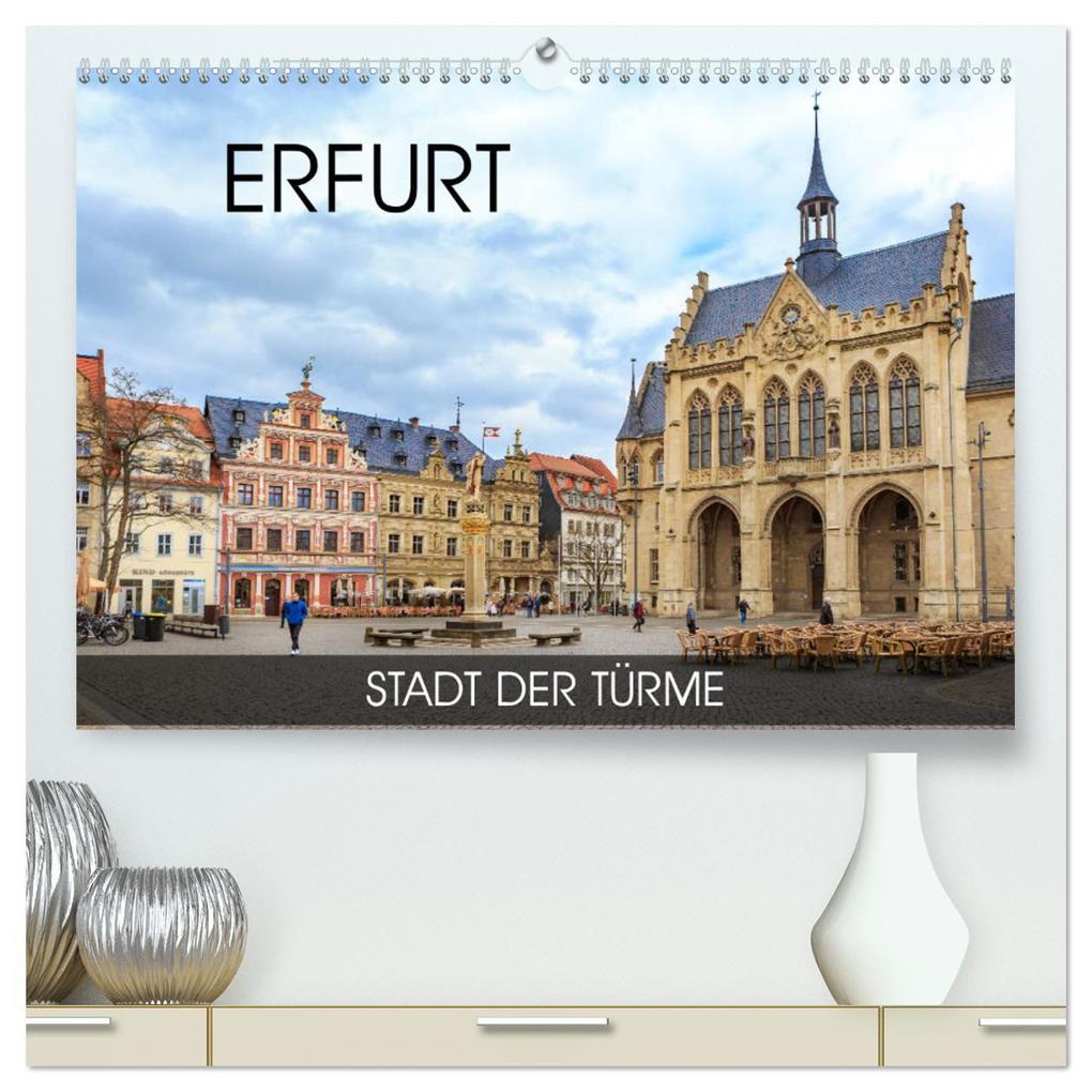 Erfurt - Stadt der Türme (hochwertiger Premium Wandkalender 2025 DIN A2 quer) Kunstdruck in Hochglanz