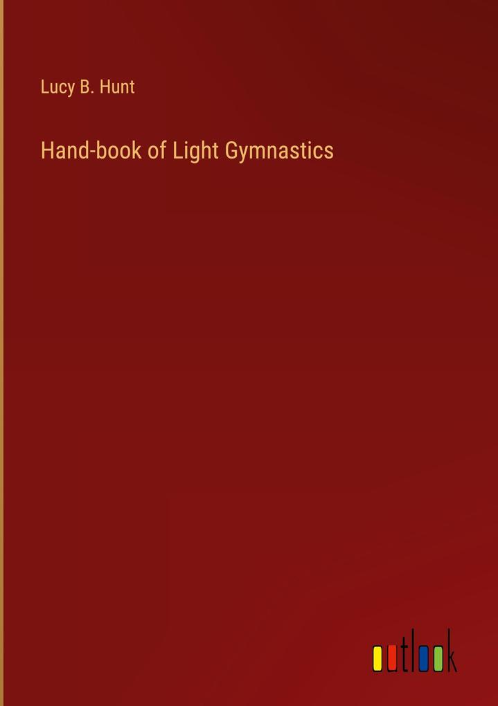 Hand-book of Light Gymnastics