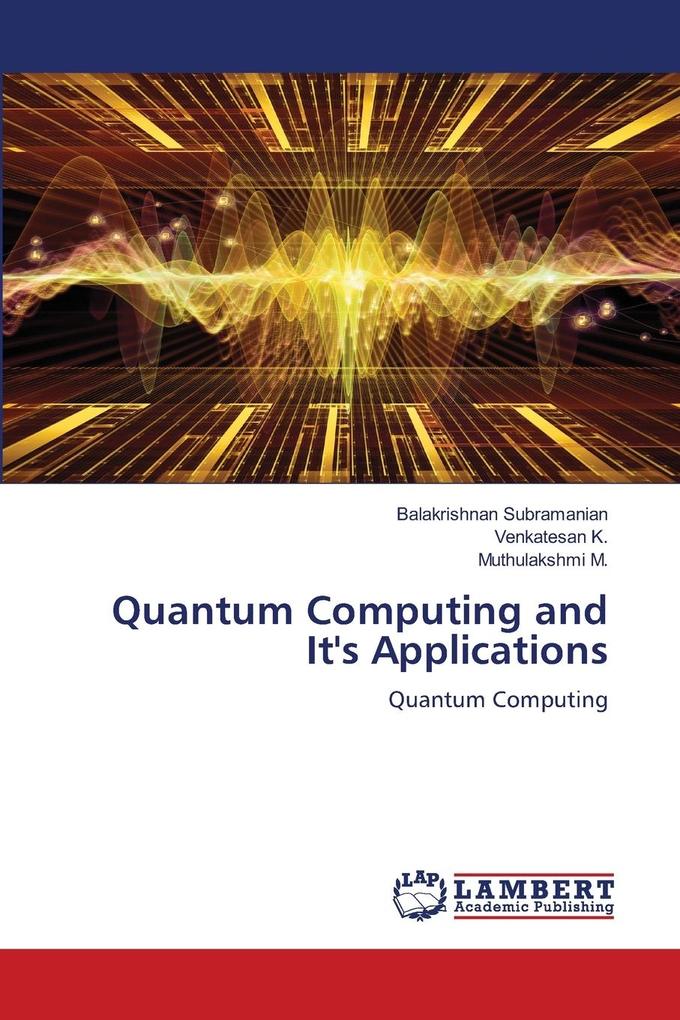 Quantum Computing and It's Applications