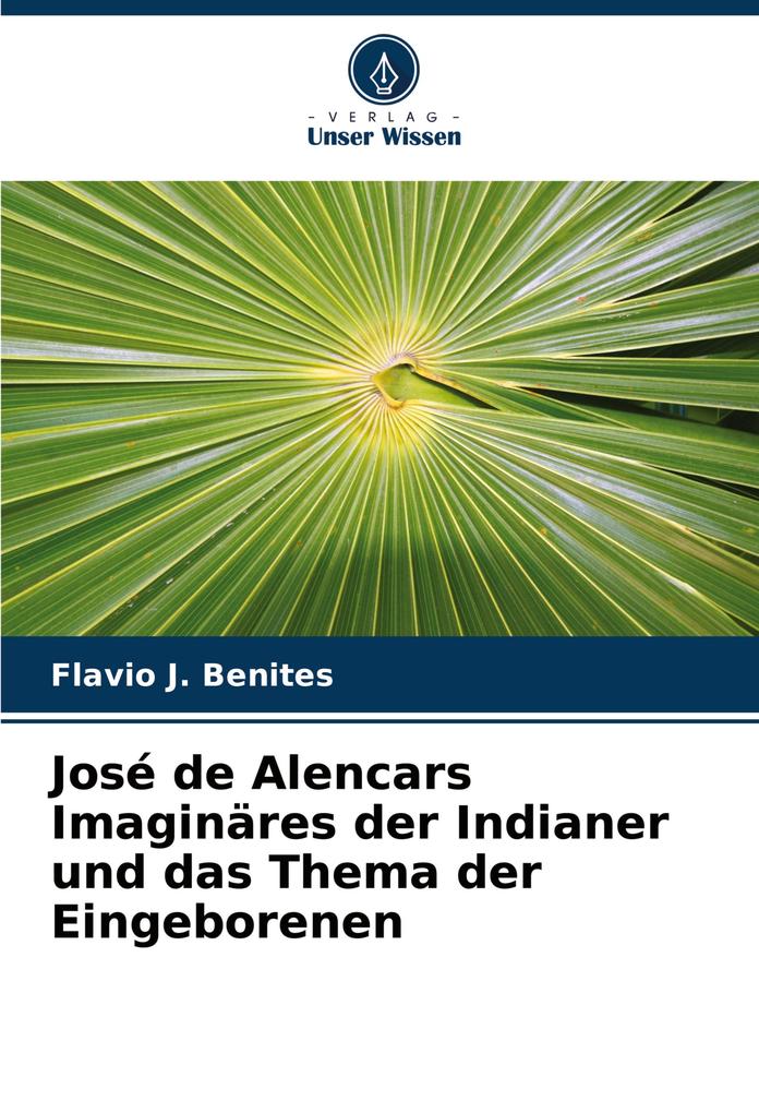 José de Alencars Imaginäres der Indianer und das Thema der Eingeborenen