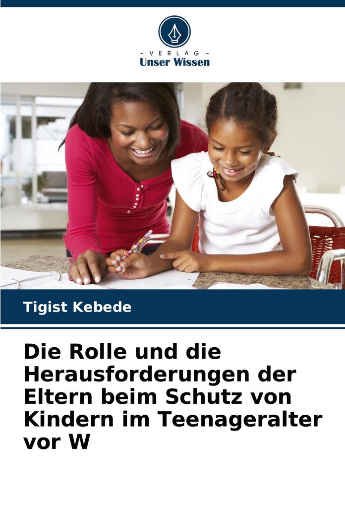 Die Rolle und die Herausforderungen der Eltern beim Schutz von Kindern im Teenageralter vor W