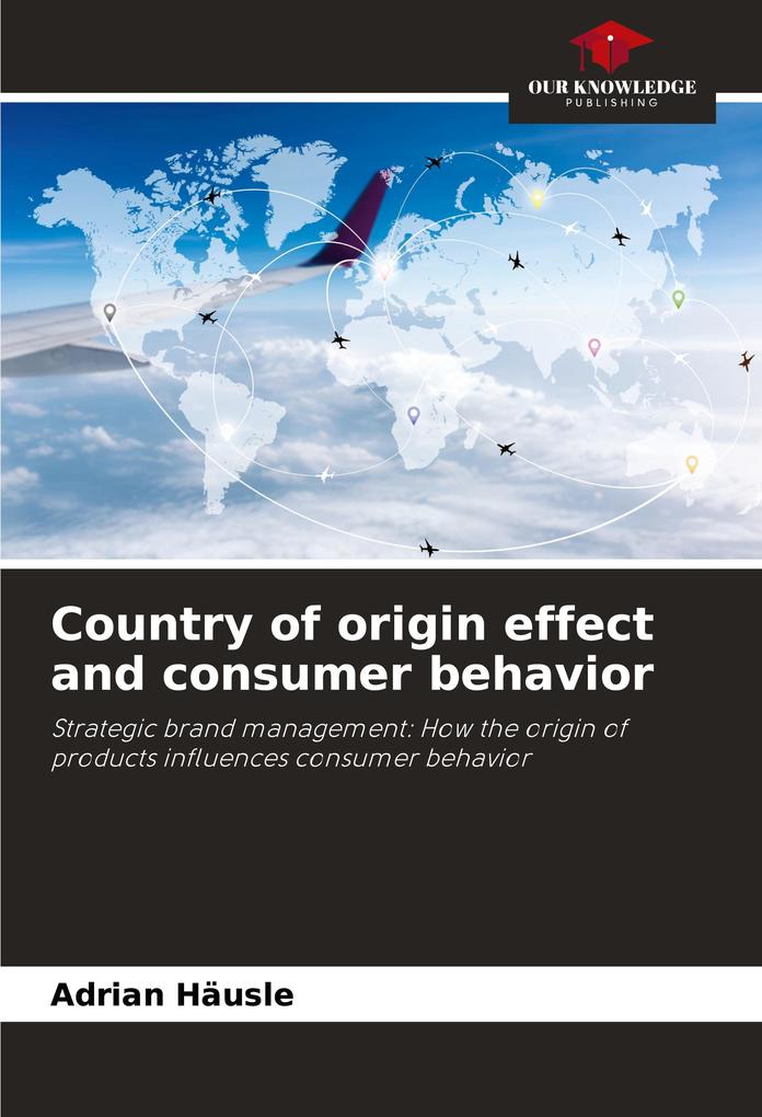 Country of origin effect and consumer behavior