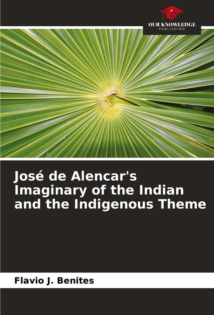 José de Alencar's Imaginary of the Indian and the Indigenous Theme