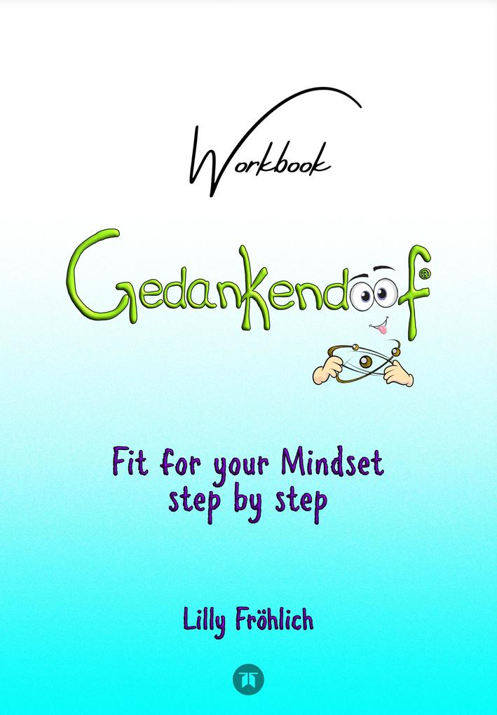 Gedankendoof - The Stupid Book about Thoughts - The power of thoughts: How to break negative patterns of thinking and feeling build your self-esteem and create a happy life