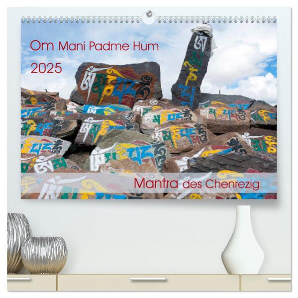 Om Mani Padme Hum Mantra des Chenrezig (hochwertiger Premium Wandkalender 2025 DIN A2 quer) Kunstdruck in Hochglanz