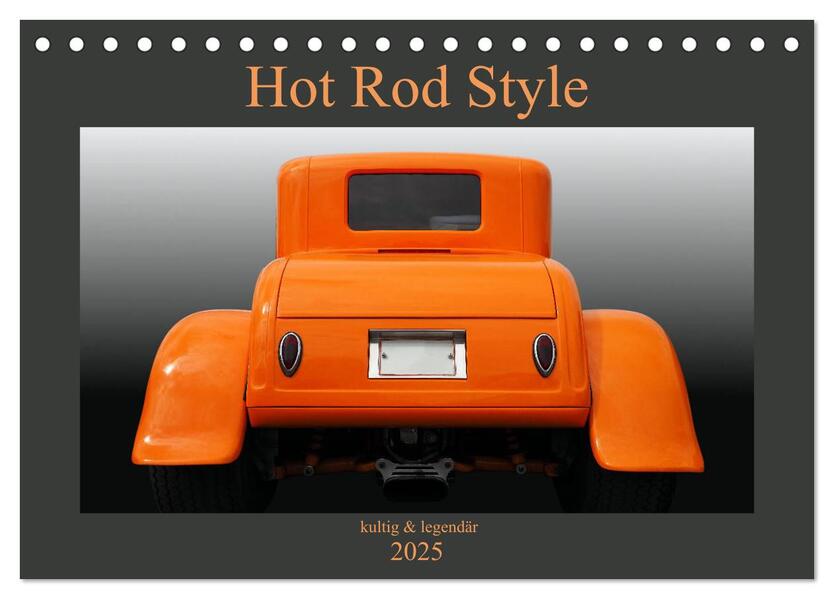 Hot Rod Style - kultig und legendär (Tischkalender 2025 DIN A5 quer) CALVENDO Monatskalender