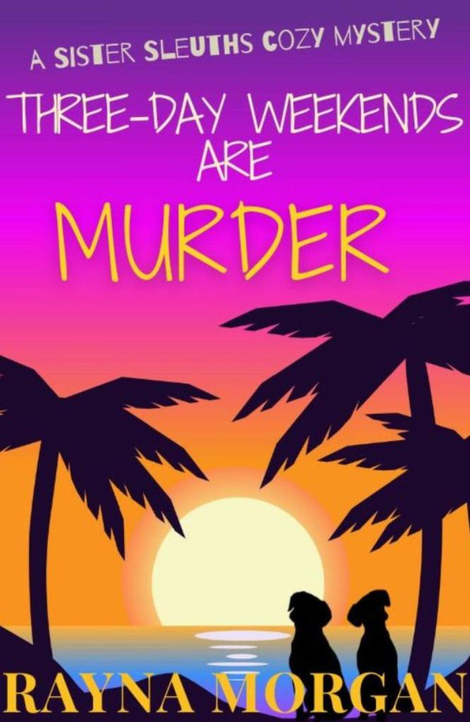 Three-Day Weekends are Murder (A Sister Sleuths Mystery #4)