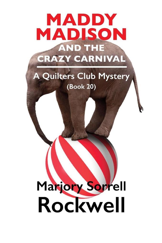 Maddy Madison and the Crazy Carnival A Quilter‘s Club Mystery #20