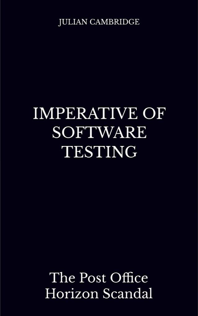Imperative of Software Testing: The Post Office Horizon Scandal