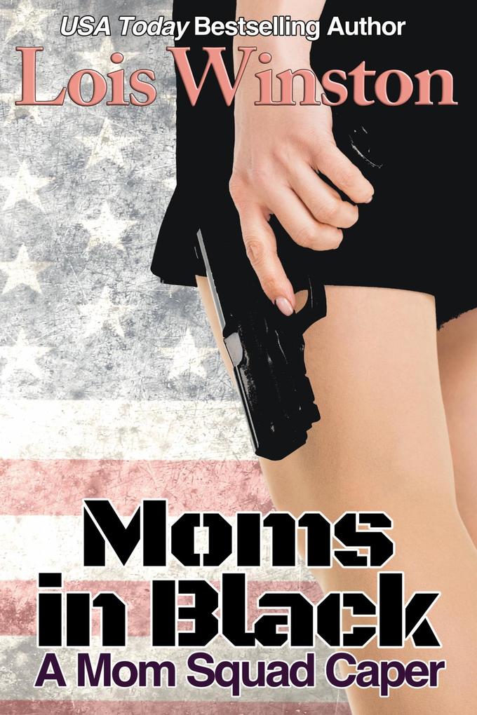 Moms in Black (A Mom Squad Caper #1)