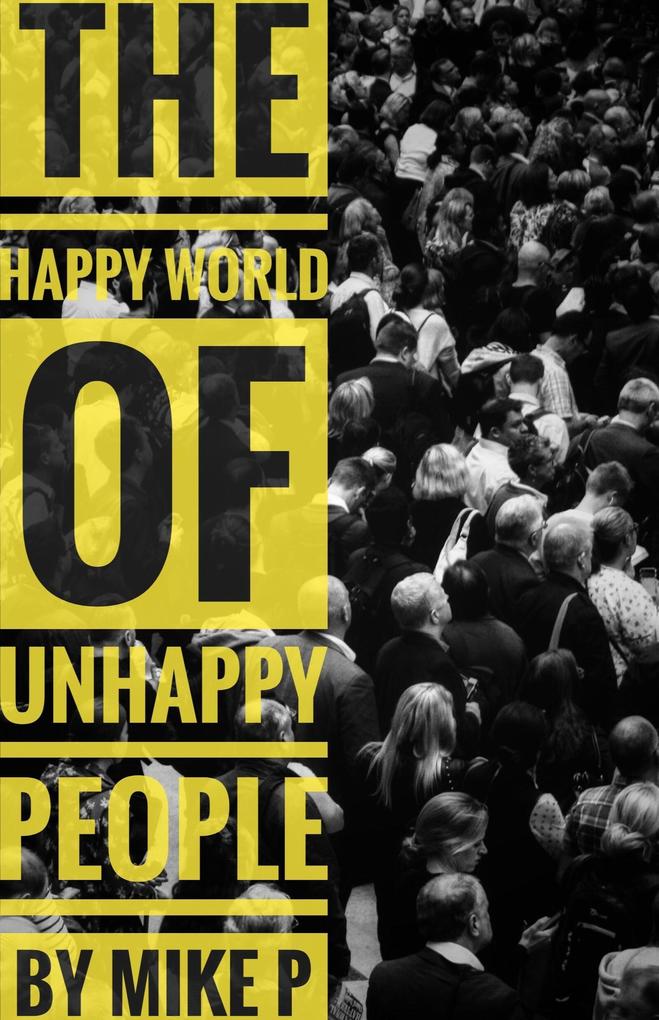 The Happy World of Unhappy People
